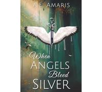 When Angels Bleed Silver