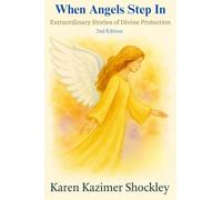 When Angels Step In: Extraordinary Stories of Divine Protection: 1