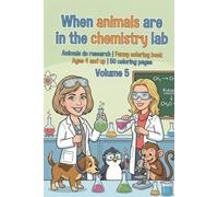 When animals are in the chemistry lab - Coloring book for children - Volume 5: Animals do research | Funny coloring book Ages 4 and up | 50 coloring pages