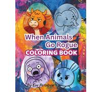 When Animals Go Rogue Coloring Book: Adorably Humorous Cozy Designs for Adults and Teens with Cute Mischievous Friends
