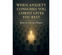 When Anxiety Consumes You, Christ Gives You Rest