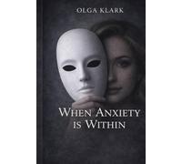 WHEN ANXIETY IS WITHIN