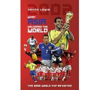 When Asia Welcomed The World: The 2002 World Cup Revisited