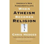 When Atheism Becomes Religion: America's New Fundamentalists - Hedges Chris