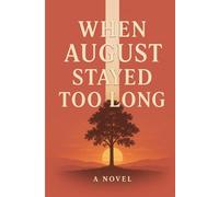 When August Stayed Too Long: Some seasons never leave - no matter how long you’ve waited.