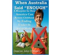 When Australia Said “Enough”: A Blueprint for How America Can Restore Childhood by Ending Under-16 Social Media Use