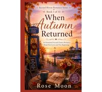 When Autumn Returned: An Emotional Second Chance Romance About First Loves and New Beginnings
