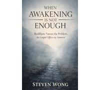 When Awakening is Not Enough: Buddhism Names the Problem, the Gospel Offers the Answer