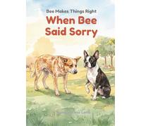 When Bee Said Sorry: A Touching Picture Book About the Courage to Apologize, Ages 3-5
