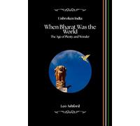 When Bharat Was the World: The Age of Plenty and Wonder