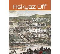 When Black peoples ruled: Between Civilizations, Powers, and Forgotten Legacies Across the World