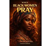 When Black Women Pray: Lament Edition