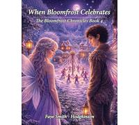 When Bloomfrost Celebrates: The Bloomfrost Chronicles Book 4