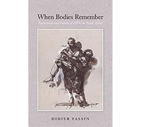 When Bodies Remember: Experiences And Politics of AIDS in South Africa