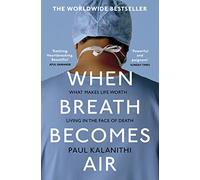 When breath becomes air: The ultimate moving life-and-death story