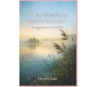When Breathing Becomes Noticeable: Living Quietly with COPD