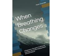 When Breathing Changes: A Respiratory Therapist's Guide to the Final Days, for Families Keeping Watch (Christian Edition)