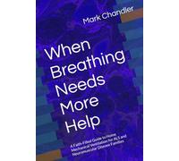 When Breathing Needs More Help: A Faith-Filled Guide to Home Mechanical Ventilation for ALS and Neuromuscular Disease Families