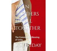 When Brothers Dwell Together: The Commanded Blessing of Unity