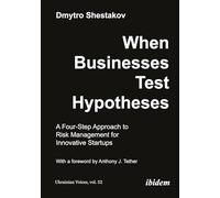 When Businesses Test Hypotheses: A Four-Step Approach to Risk Management for Innovative Startups