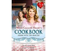 When Calls the Heart Cookbook: Dining with the Hearties