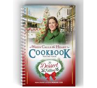 When Calls the Heart Cookbook Volume Four: The Dessert Edition