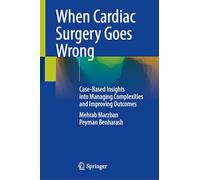 When Cardiac Surgery Goes Wrong: Case-Based Insights into Managing Complexities and Improving Outcomes