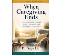 When Caregiving Ends: A 28-Day Guide Through Grief, Loss of Role, and Finding Your Way Forward