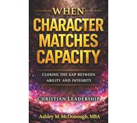 When Character Matches Capacity: Closing the Gap Between Ability and Integrity