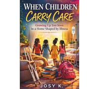 When Children Carry Care: Growing Up Too Soon in a Home Shaped by Illness