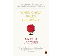 When China Rules The World: The Rise of the Middle Kingdom and the End of the