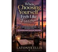 When Choosing Yourself Feels Like Freedom: A Guided Reflection Workbook for Living Whole, Loving Wisely, and Walking in Peace: 3