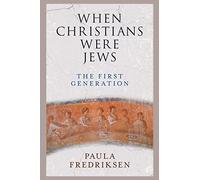 When Christians Were Jews: The First Generation