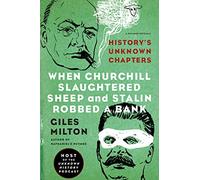 When Churchill Slaughtered Sheep and Stalin Robbed a Bank: History's Unknown Chapters [Lingua inglese]