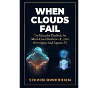 WHEN CLOUDS FAIL: An Executive Playbook for Hybrid Sovereignty, Multi-Cloud Resilience, and Agentic AI