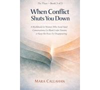 When Conflict Shuts You Down: Workbook for Women Who Avoid Hard Conversations, Go Blank Under Tension, or Keep the Peace by Disappearing