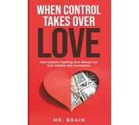 When Control Takes Over Love: How Couples Fighting Over Money Can Turn Conflict into Connection