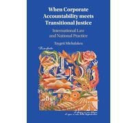 When Corporate Accountability meets Transitional Justice: International Law and National Practice