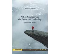 When Courage was the Essence of Leadership: Lessons from History, New Edition