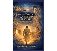 When Creation Answered His Voice: A Novel Through the Eyes of the Twelve