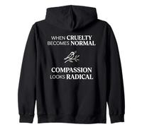 When Cruelty Becomes Normal Compassion Looks Radical Felpa con Cappuccio