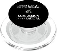 When Cruelty Becomes Normal Compassion Looks Radical PopSockets PopGrip per MagSafe