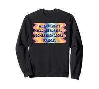 When Cruelty Becomes Normal Compassion Looks Radical Retro Felpa