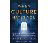 When Culture Hates You: Persevering for the Common Good as Christians in a Hostile Public Square