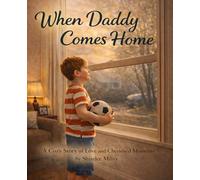 When Daddy Comes Home: A Cozy Story of Love and Cherish Moments