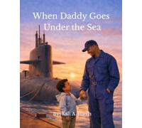 When Daddy Goes Under the Sea: A Story for Children of Navy Families