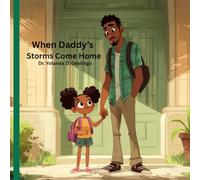 When Daddy's Storms Come Home: A Story for Military Kids About Love, Family, and Healing