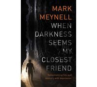 When Darkness Seems My Closest Friend: Reflections on life and ministry with depression