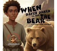 When David Dared To Face The Bear: A Children's Bible Storybook