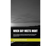 WHEN DAY MEETS NIGHT: A Breath-Led Map for a World Out of Rhythm Madam Day & Professor Night introduce DNB Wellness: Daily Natural Nutrition • Breath • Body Balance Integration for Life